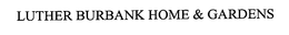 LUTHER BURBANK HOME & GARDENS trademark