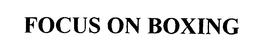 FOCUS ON BOXING trademark