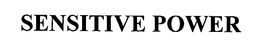 SENSITIVE POWER trademark