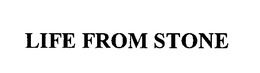 LIFE FROM STONE trademark