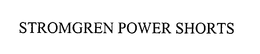 STROMGREN POWER SHORTS trademark