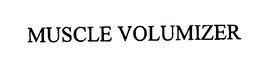 MUSCLE VOLUMIZER trademark