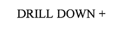 DRILL DOWN + trademark