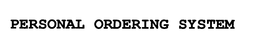 PERSONAL ORDERING SYSTEM trademark