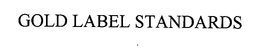 GOLD LABEL STANDARDS trademark