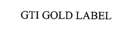 GTI GOLD LABEL trademark