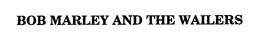 BOB MARLEY AND THE WAILERS trademark