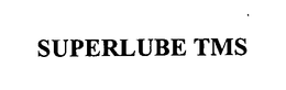 SUPERLUBE TMS trademark