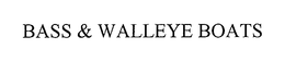 BASS & WALLEYE BOATS trademark