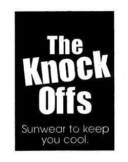 THE KNOCK OFFS SUNWEAR TO KEEP YOU COOL. trademark