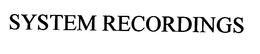 SYSTEM RECORDINGS trademark