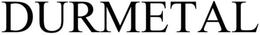 DURMETAL trademark