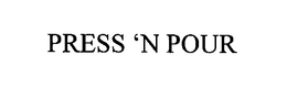 PRESS 'N POUR trademark