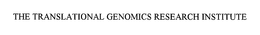 TRANSLATIONAL GENOMICS RESEARCH INSTITUTE trademark