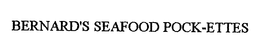 BERNARD'S SEAFOOD POCK-ETTES trademark