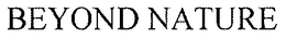 BEYOND NATURE trademark