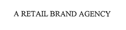 A RETAIL BRAND AGENCY trademark