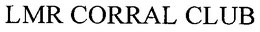 LMR CORRAL CLUB trademark