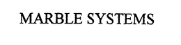 MARBLE SYSTEMS trademark