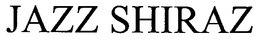 JAZZ SHIRAZ trademark