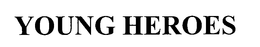 YOUNG HEROES trademark