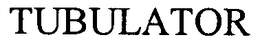 TUBULATOR trademark