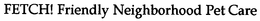 FETCH! FRIENDLY NEIGHBORHOOD PET CARE trademark