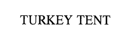 TURKEY TENT trademark