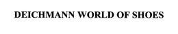 DEICHMANN WORLD OF SHOES trademark