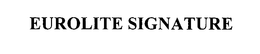 EUROLITE SIGNATURE trademark