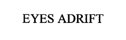 EYES ADRIFT trademark