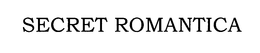 SECRET ROMANTICA trademark