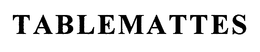 TABLEMATTES trademark