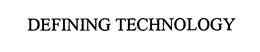 DEFINING TECHNOLOGY trademark