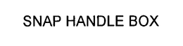 SNAP HANDLE BOX trademark