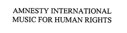 AMNESTY INTERNATIONAL MUSIC FOR HUMAN RIGHTS trademark
