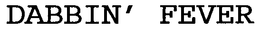 DABBIN' FEVER trademark
