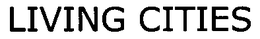 LIVING CITIES trademark