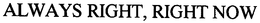 ALWAYS RIGHT. RIGHT NOW. trademark