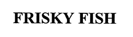 FRISKY FISH trademark