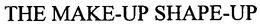 THE MAKE-UP SHAPE-UP trademark