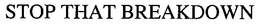 STOP THAT BREAKDOWN trademark