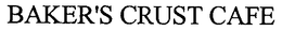 BAKER'S CRUST CAFE trademark