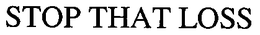 STOP THAT LOSS trademark