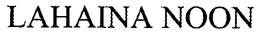 LAHAINA NOON trademark