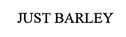 JUST BARLEY trademark