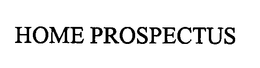 HOME PROSPECTUS trademark