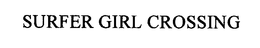 SURFER GIRL CROSSING trademark