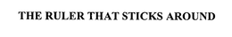 "THE RULER THAT STICKS AROUND" trademark