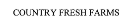 COUNTRY FRESH FARMS trademark